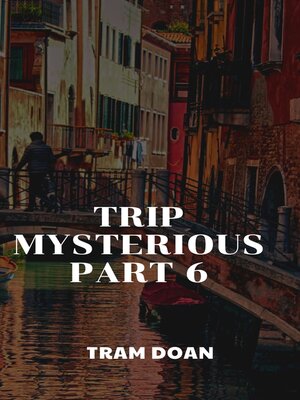cover image of Trip Mysterious Part 6